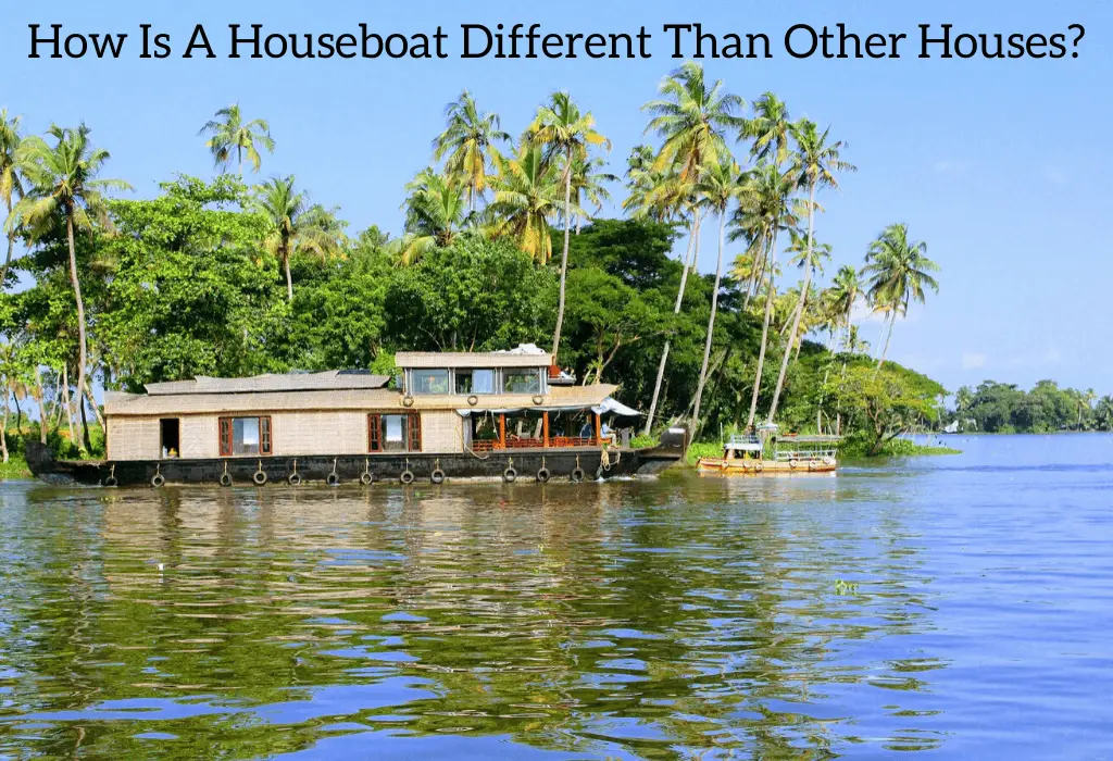 How Is A Houseboat Different Than Other Houses?