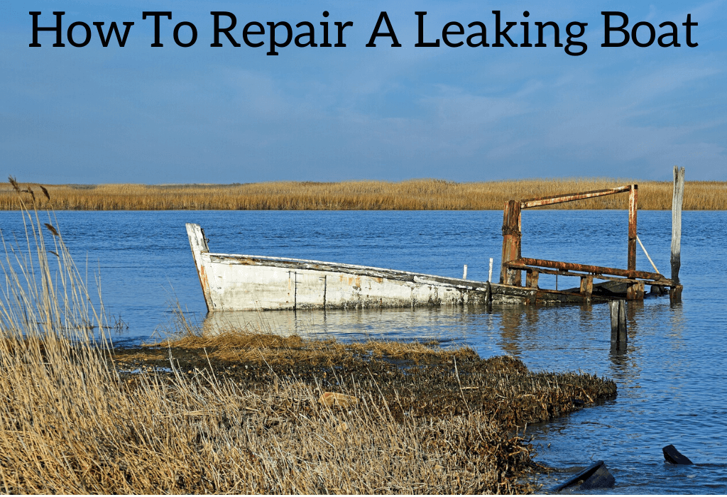 How To Repair A Leaking Boat