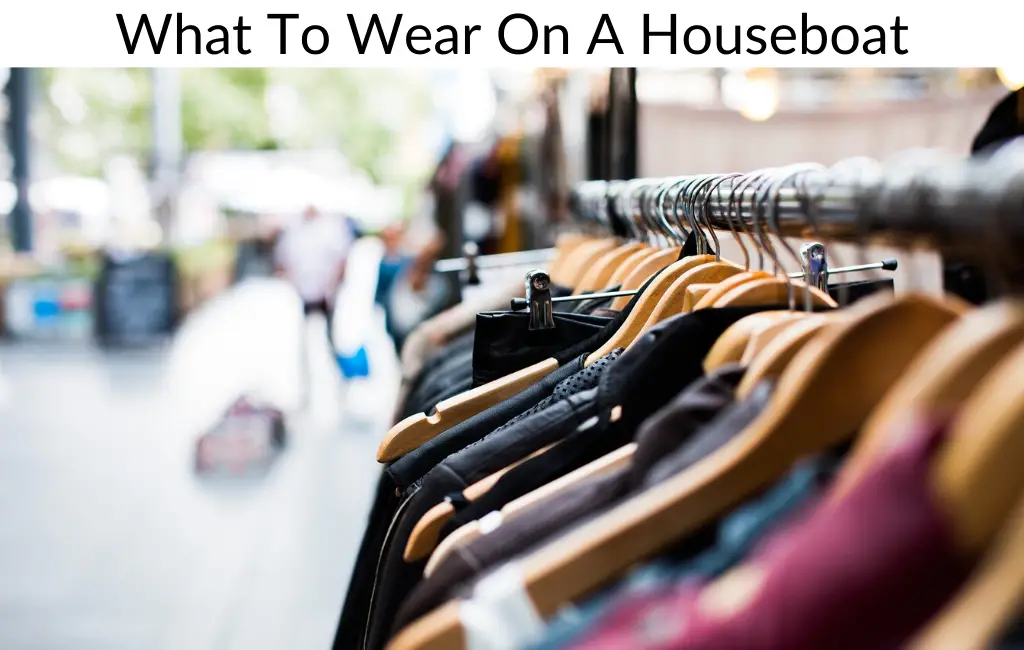 What To Wear On A Houseboat
