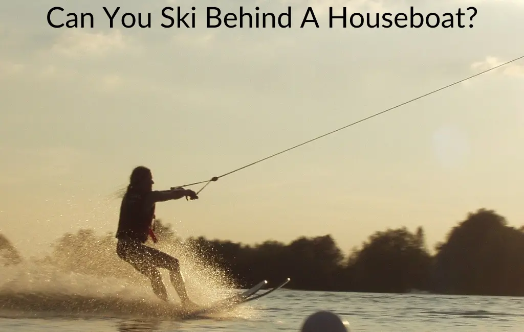 Can You Ski Behind A Houseboat?