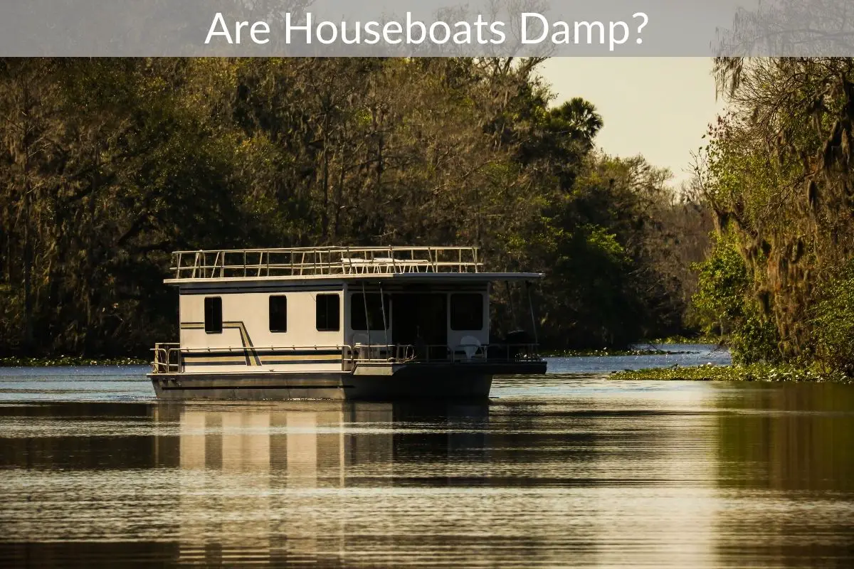 Are Houseboats Damp?