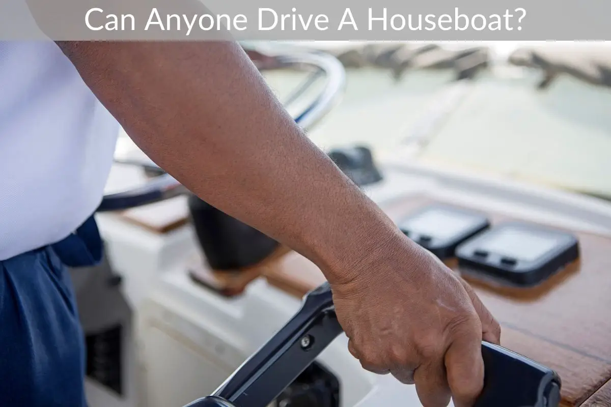 Can Anyone Drive a Houseboat?