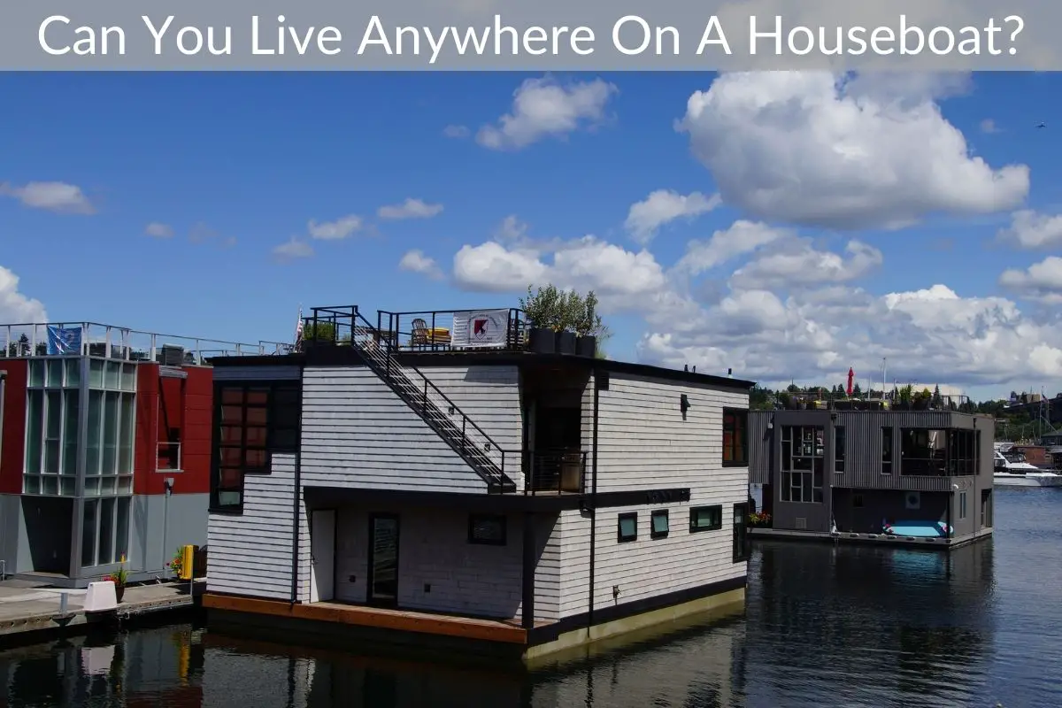 Can You Live Anywhere On A Houseboat?