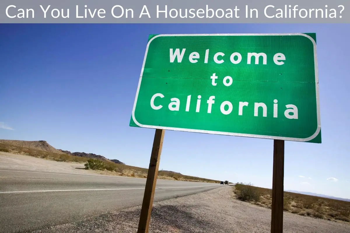 Can You Live On A Houseboat In California?