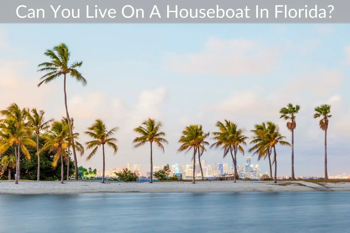 Can You Live On A Houseboat In Florida?