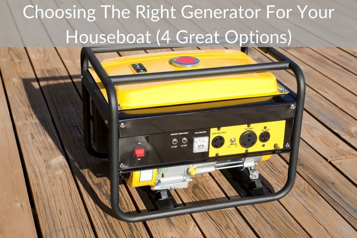 Choosing The Right Generator For Your Houseboat (4 Great Options)