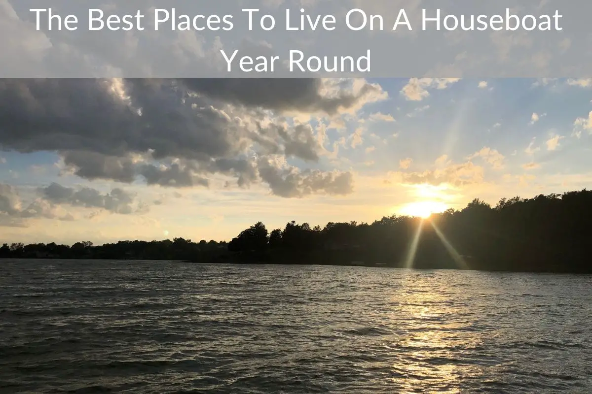 The Best Places To Live On A Houseboat Year Round