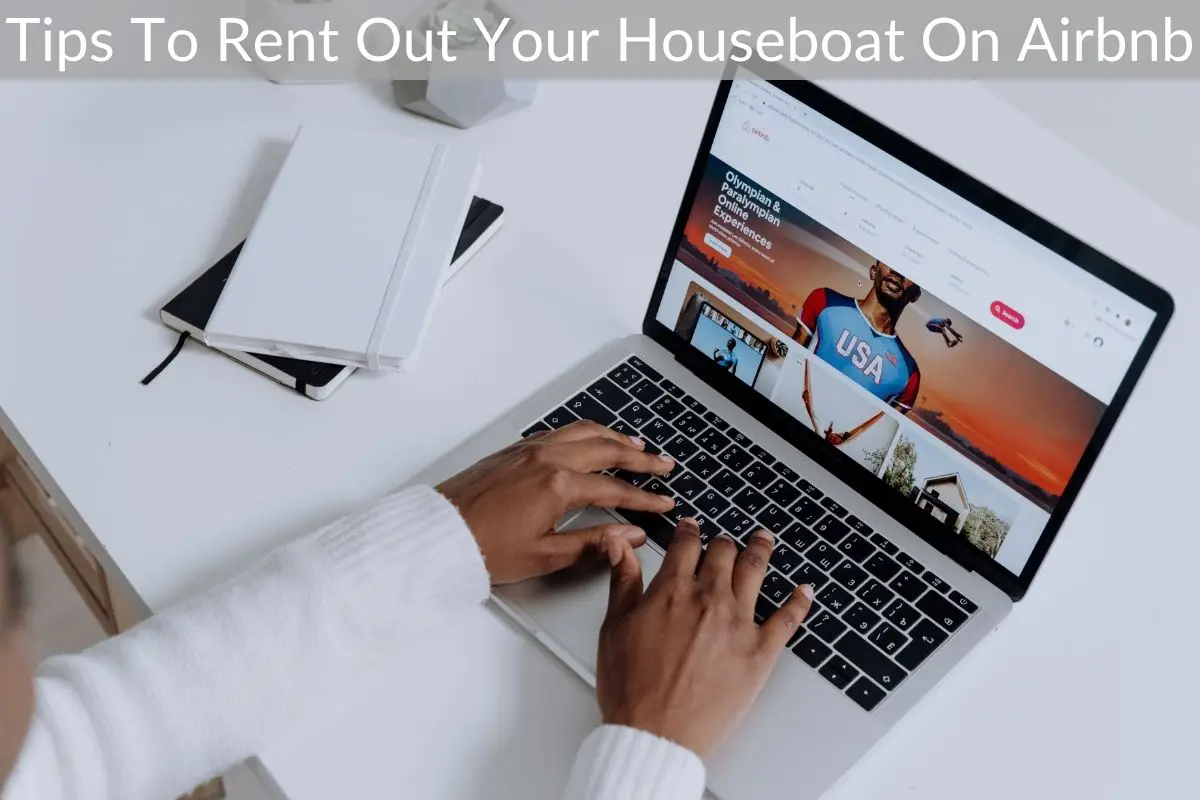 Tips To Rent Out Your Houseboat On Airbnb