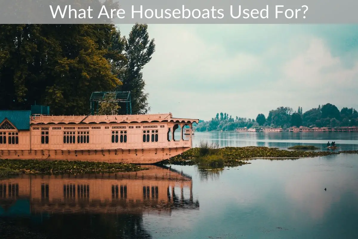 What Are Houseboats Used For?