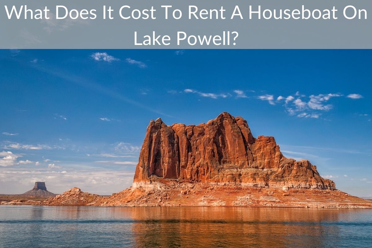 What Does It Cost To Rent A Houseboat On Lake Powell?
