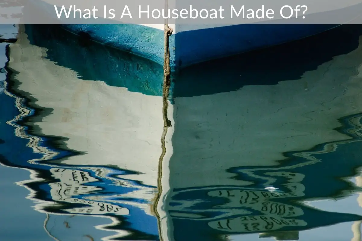 What Is A Houseboat Made Of?