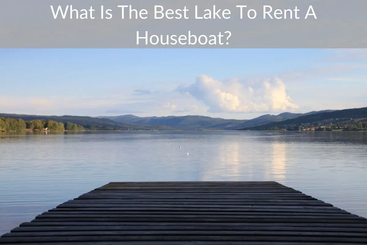 What Is The Best Lake To Rent A Houseboat?